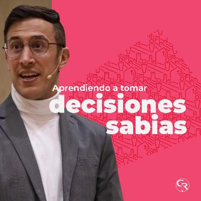 🎙️Aprendiendo a tomar decisiones sabias - Ps. David Espíndola