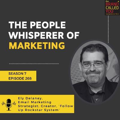 The People Whisperer of Marketing | Ely Delaney, Email Marketing Strategist; Creator, 'Follow Up Rockstar System' The People Whisperer of Marketing | Ely Delaney, Email Marketing Strategist; Creator, 'Follow Up Rockstar System'