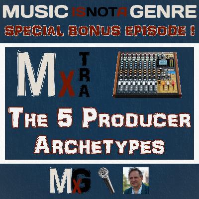 The Five Producer Archetypes | BONUS MxTRA PATREON EXCLUSIVE