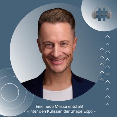 Folge 152 - Eine neue Messe entsteht - Hinter den Kulissen der Shape Expo Berlin Folge 152 - Eine neue Messe entsteht - Hinter den Kulissen der Shape Expo Berlin