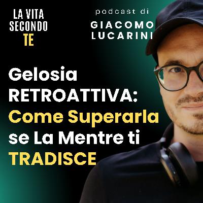 Gelosia RETROATTIVA: Come Superarla se La Mentre ti TRADISCE Gelosia RETROATTIVA: Come Superarla se La Mentre ti TRADISCE