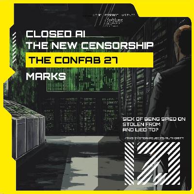 Closed AI Is the New Censorship | The Confab 27: Marks Closed AI Is the New Censorship | The Confab 27: Marks