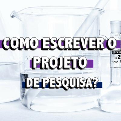 Como escrever o projeto de pesquisa?