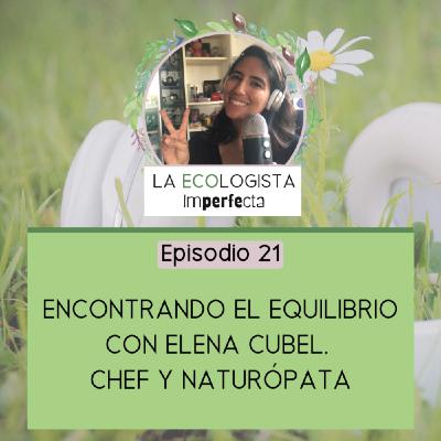 Episodio 21 - Encontrando el equilibrio con Elena Cubel, chef y naturópata