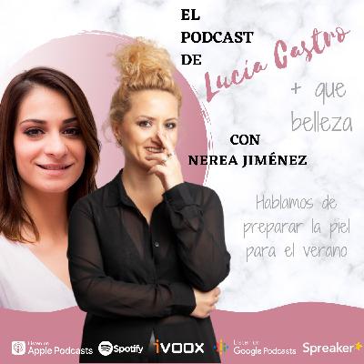 Preparar las piel para el verano con Nerea Jiménez en +Que Belleza #61 Preparar las piel para el verano con Nerea Jiménez en +Que Belleza #61