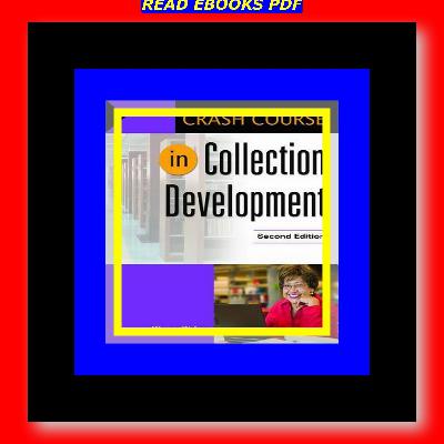 PDFâœ”ï¸Downloadâ¤ï¸ Crash Course in Collection Development Download [ebook]$$