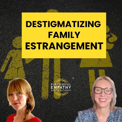 Why Some Adult Children Are Cutting Ties from their Parents Ft. Dr. Becca Bland w/Anita Nowak - Purposeful Empathy