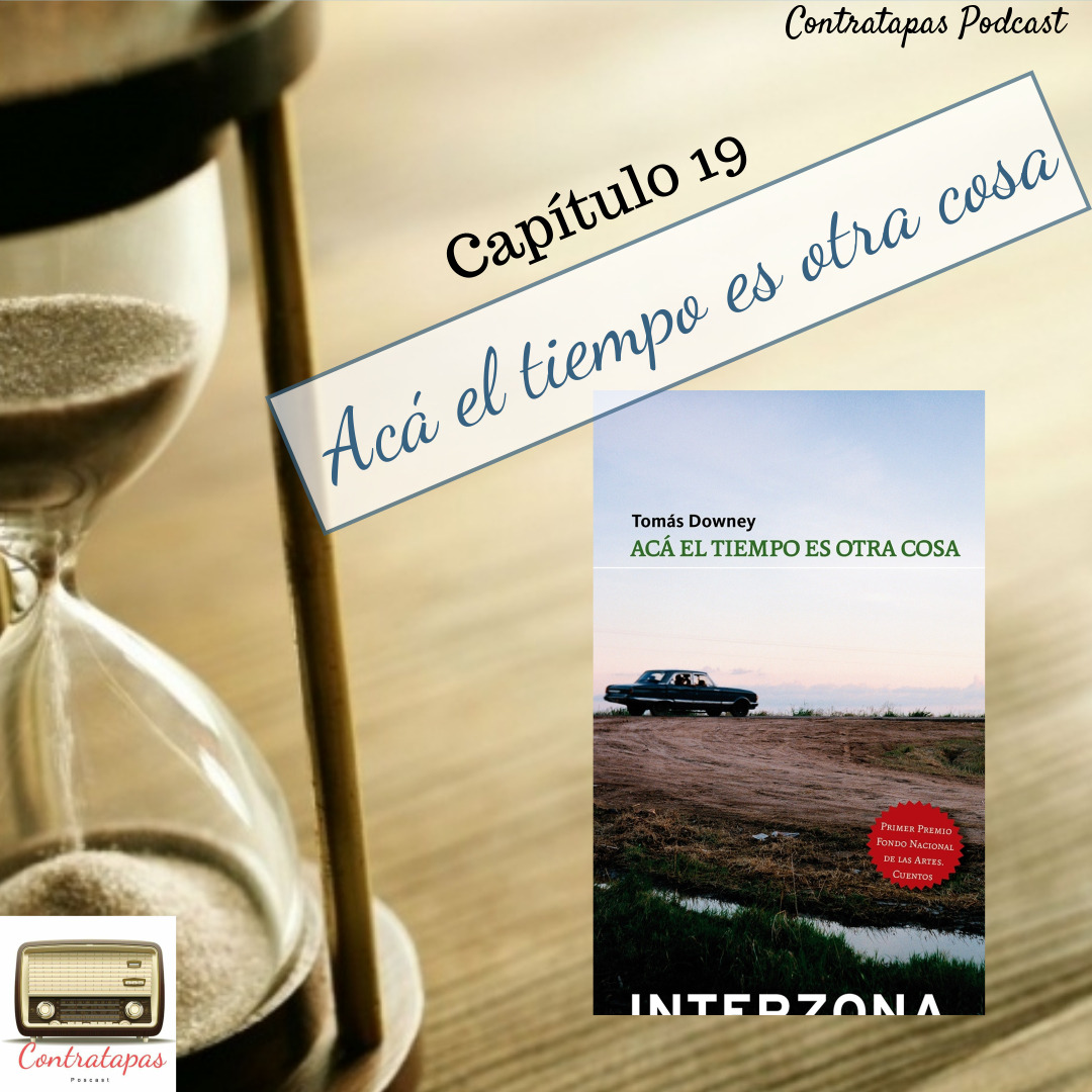 19. Tomás Downey - Acá el tiempo es otra cosa 19. Tomás Downey - Acá el tiempo es otra cosa