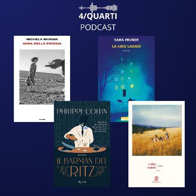 4/quarti:Collin, Fruner, Murgia, Walsh: i libri più interessanti questa settimana in libreria