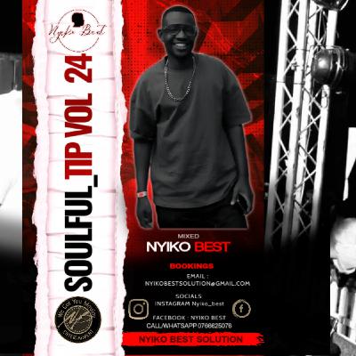 SOULFUL_TIP VOL 24 Mixed By Nyiko Best SOULFUL_TIP VOL 24 Mixed By Nyiko Best