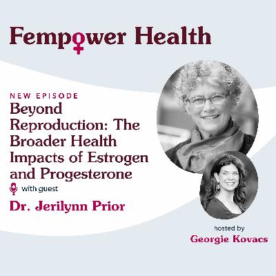Beyond Reproduction: The Broader Health Impacts of Estrogen and Progesterone | Dr. Jerilynn Prior Beyond Reproduction: The Broader Health Impacts of Estrogen and Progesterone | Dr. Jerilynn Prior