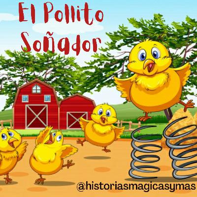 Episodio * 16 El Pollito Soñador