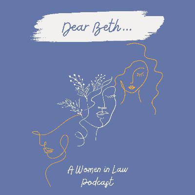 Dear Beth...A Women in Law Podcast Trailer