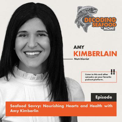Seafood for Heart Health & Diabetes: Expert Insights with Dietitian Amy Kimberlain