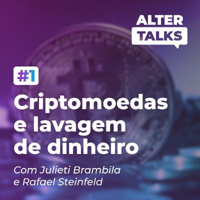 #1 | Criptomoedas e lavagem de dinheiro com as visões de Julieti Brambila e Rafael Steinfeld #1 | Criptomoedas e lavagem de dinheiro com as visões de Julieti Brambila e Rafael Steinfeld
