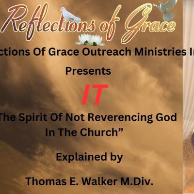 It Shouldn't Be In The Church It: The Spirit of Not Reverencing God in the Church