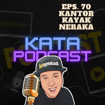 Eps. 70 | Kantor Kayak Neraka