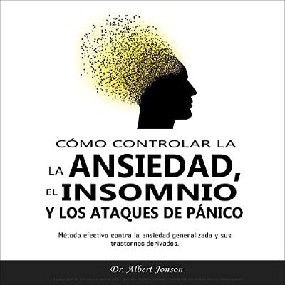 Cómo controlar la ansiedad y los ataques de pánico [How to Manage Anxiety and Panic Attacks] (Audiolibro) | Prueba Gratis