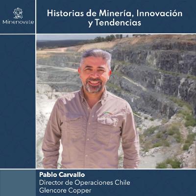 E39 - Transformando Vidas: Innovación y Sostenibilidad en la Minería con Pablo Carvallo