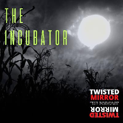 The Incubator - Abridged