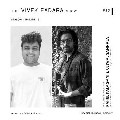 #TVES​​​​Podcast S1Ep13 Rahul Palagani & Ujjwal Sannala on Masters & Architectural Photography #TheVivekEadaraShow