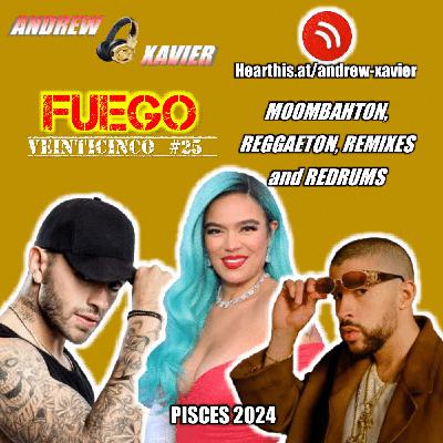 Andrew Xavier - Fuego - Volume 25 (Pisces 2024) (Reggaeton and Moombahton Redrums and Remixes)