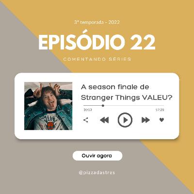 #22 - valeu ou não valeu? volume 2 da 4ª temporada de stranger things (com SPOILERS)