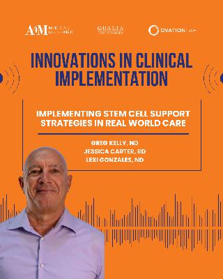 Implementing Stem Cell Support Strategies in Real World Care | Greg Kelly, ND