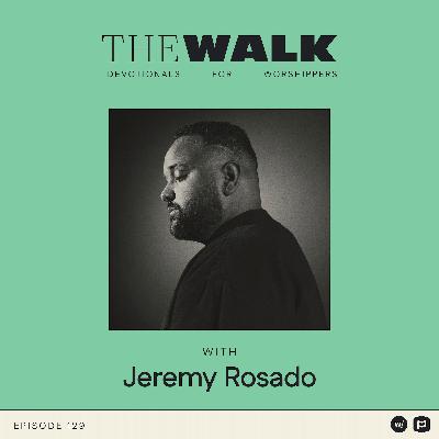 Ep 129: Jeremy Rosado Devotional: Choosing Purpose Over Platform