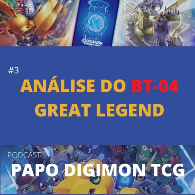 #3 Análise do BT-04 Great Legend | Podcast Papo Digimon TCG