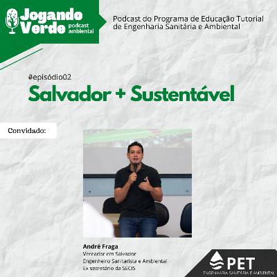 EP#2 - Salvador + Sustentável EP#2 - Salvador + Sustentável