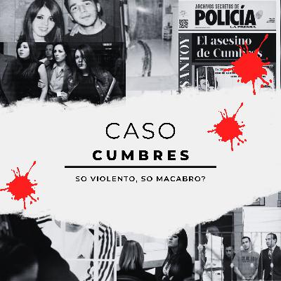 EP8: Caso Cumbres "So violento, So macabro?"