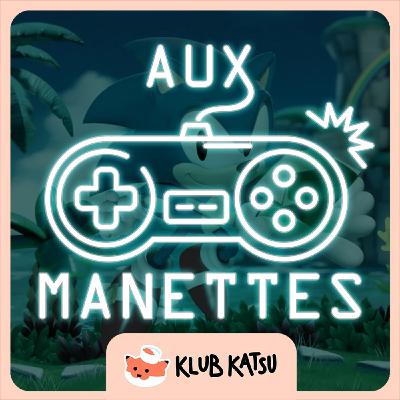 Aux Manettes #37 - Sonic Superstars & Yakuza 6