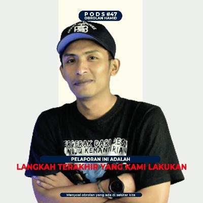 Pods #47 Arie Hardiansyah Pelaporan ini adalah Langkah Terakhir yang Kami Lakukan