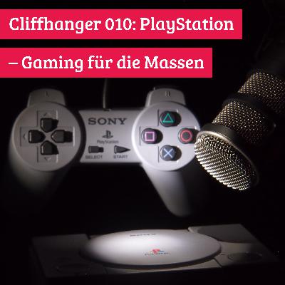 Cliffhanger 010: PlayStation – Gaming für die Massen