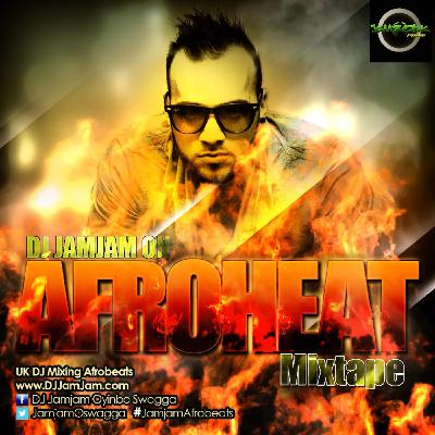AfroHeat Mixtape ( Afrobeats mixed by DJ JamJam )