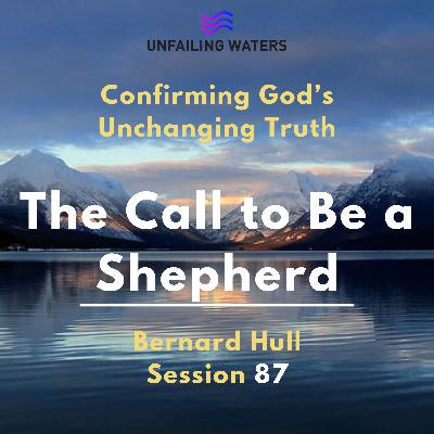 The Call to Be a Shepherd - Confirming Gods Unchanging Truth The Call to Be a Shepherd - Confirming Gods Unchanging Truth