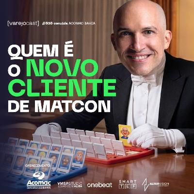 Quem é o NOVO CLIENTE do varejo de MATCON [varejocast] tendências #636
