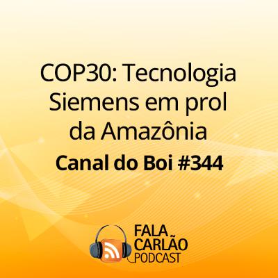 COP30: Tecnologia Siemens em prol da Amazônia | Canal do Boi #344