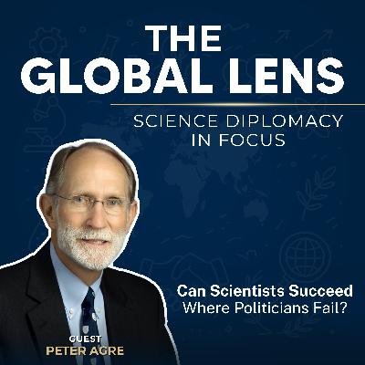 EP10 Can Scientists Succeed Where Politicians Fail? Featuring Dr. Peter Agre
