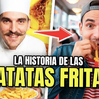 La Historia de las Patatas Fritas: Importancia de la Fritura y Grasa, Origen de las Patatas Fritas. Episodio 190