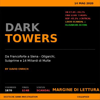 Dark Towers - Da Francoforte a Siena: Oligarchi, Subprime e 14 Miliardi di Multe I Margine di Lettura Dark Towers - Da Francoforte a Siena: Oligarchi, Subprime e 14 Miliardi di Multe I Margine di Lettura