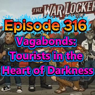 Ep 317 - Vagabonds From the Heart of Darkness