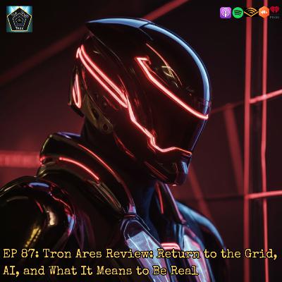 EP 87: Tron Ares Review: Return to the Grid, AI, and What It Means to Be Real EP 87: Tron Ares Review: Return to the Grid, AI, and What It Means to Be Real
