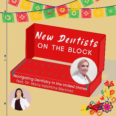 Navigating Dentistry in the United States w/ Dr. Maria Valentina Martinez