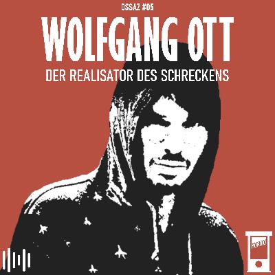 Wolfgang Ott: Der Realisator des Schreckens