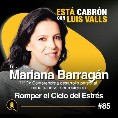 Cómo Romper el Ciclo del Estrés y la Ansiedad | Mariana Barragán en Está Cabrón | Ep #85