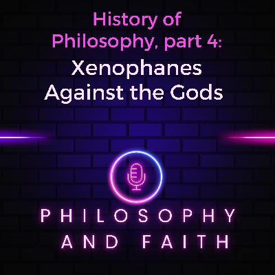 Xenophanes Against The Gods (The History of Philosophy, part 4) Xenophanes Against The Gods (The History of Philosophy, part 4)