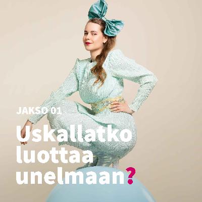 1. Uskallatko luottaa unelmaan?