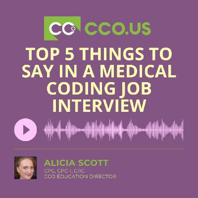 Top 5 Things to Say in a Medical Coding Job Interview Top 5 Things to Say in a Medical Coding Job Interview